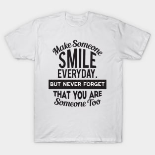 Make Someone Smile Everyday T-Shirt